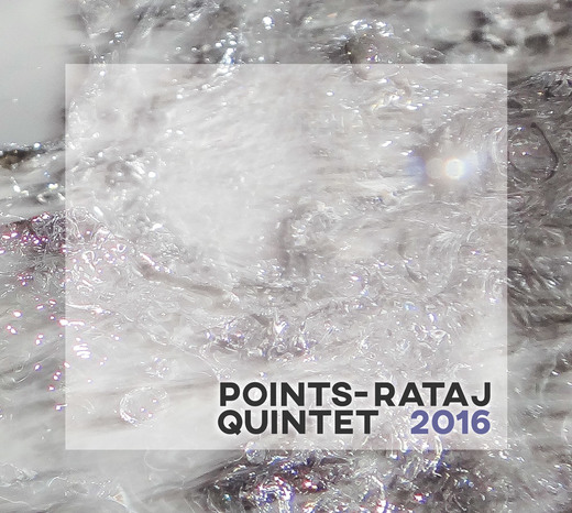 Points~Rataj Quintet 2016 (Nov. 23rd, 2016) Points~Rataj Quintet 2016 (Nov. 23rd, 2016)