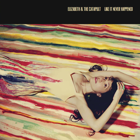 Elizabeth And The Catapult — Like It Never Happened (1/21/2014)