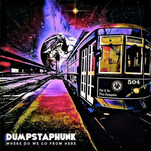Dumpstaphunk — „Where Do We Go from Here“ (2020)