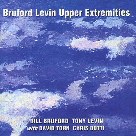 Bruford Levin Upper Extremities — Bill Bruford Tony Levin with D
