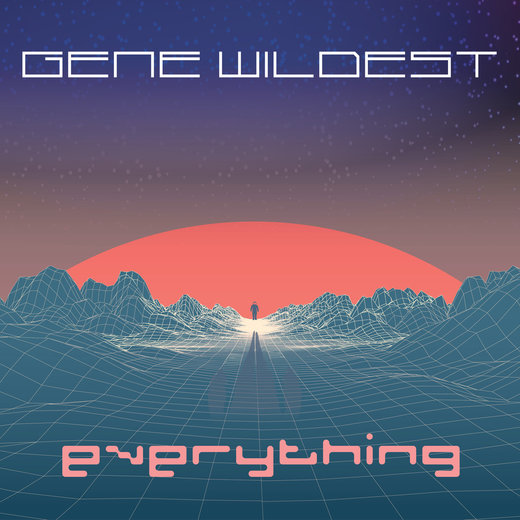 Gene Wildest — Everything (6 January, 2017) Gene Wildest — Everything (6 January, 2017)