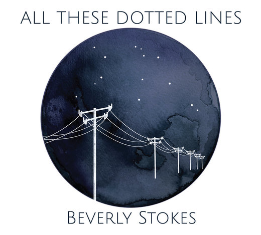 Beverly Stokes — All These Dotted Lines (May 10, 2016)