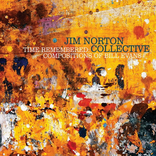 Jim Norton Collective — Time Remembered: Comp. of Bill Evans