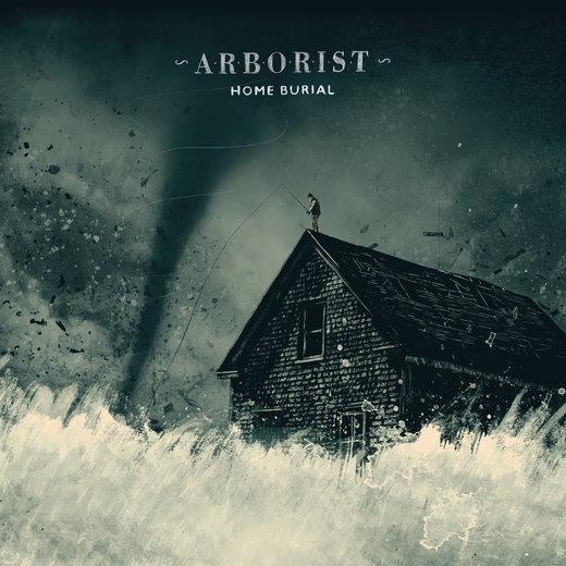 Arborist — Home Burial (November 11, 2016) Arborist — Home Burial (November 11, 2016)