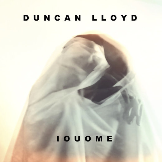 Duncan Lloyd — I O U O M E (May 26th, 2017)