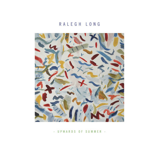 Ralegh Long — Upwards Of Summer (06~23~2017)