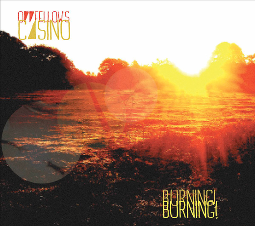 Oddfellow’s Casino — Burning! Burning! (7 Aug., 2020)