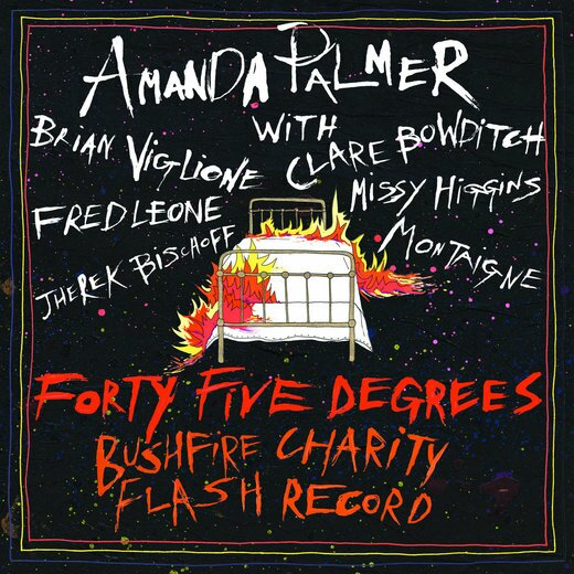 Amanda Palmer — Forty~Five Degrees: Bushfire Charity Flash Rec.