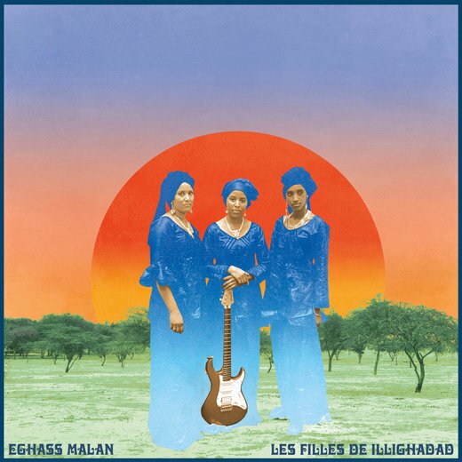 Les Filles de Illighadad — Eghass Malan (Oct. 28, 2017)