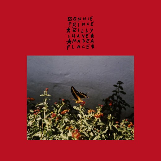 Bonnie “Prince” Billy — I Have Made A Place (Nov. 15th, 2019)