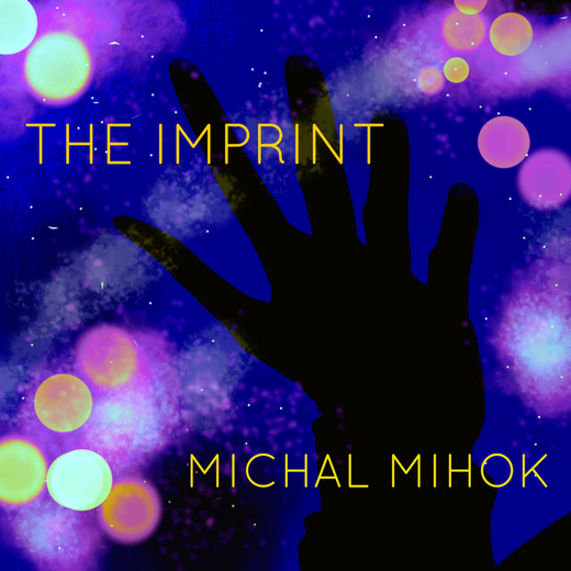 Michal Mihok — „The Imprint“ (April 29, 2019)