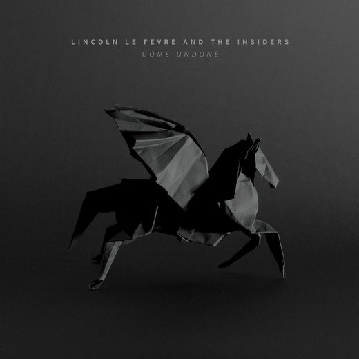 Lincoln Le Fevre And The Insiders — Come Undone (July 21st, 2017