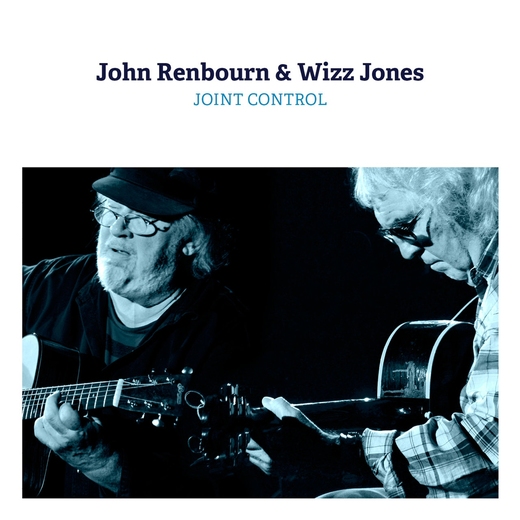 John Renbourn & Wizz Jones — Joint Control (September 9, 2016)