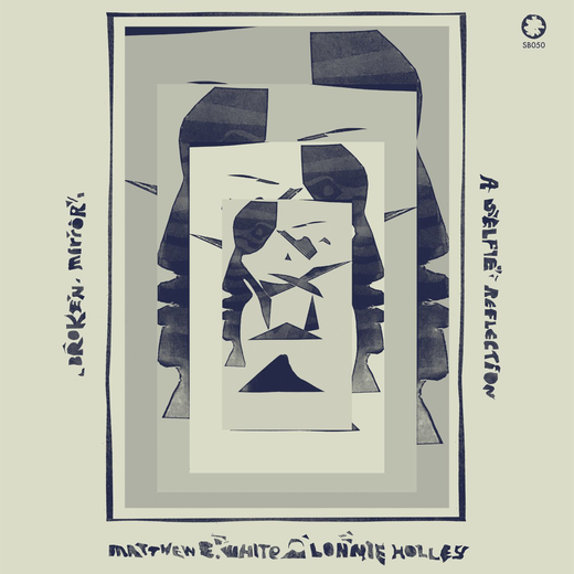 Matthew E. White & Lonnie Holley — „Broken Mirror: A Selfie Refl