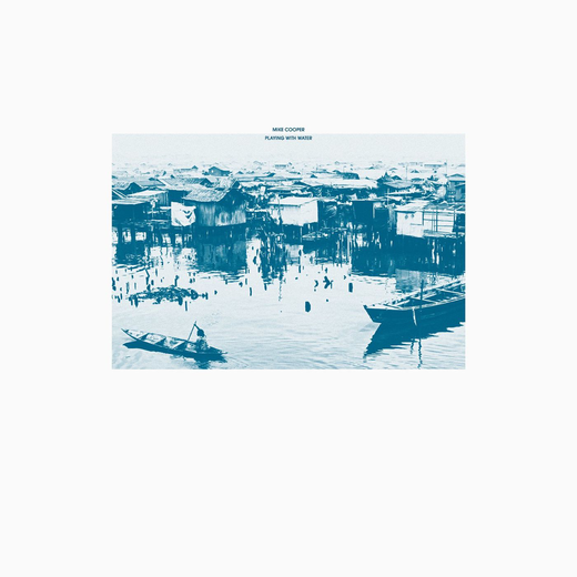 Mike Cooper — Playing With Water (Nov. 6, 2020)