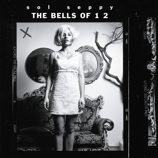 Sol Seppy — The Bells Of 12 (June 21, 2019)