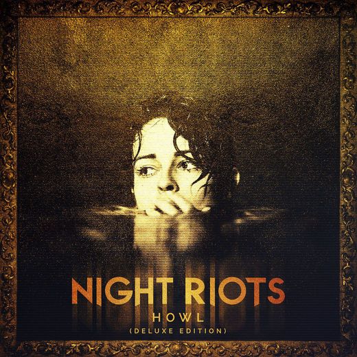 Night Riots — Howl [Deluxe Edition] (October 30, 2015)