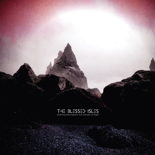 The Blessed Isles — Straining Hard Against the Strength of Night