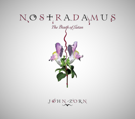 John Zorn — „Nostradamus: The Death of Satan“ (Aug. 6, 2021)