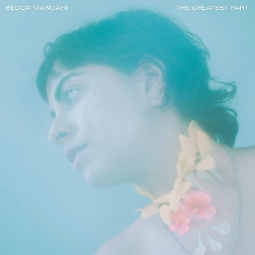 Becca Mancari — The Greatest Part (June 26, 2020)