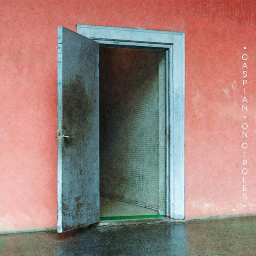 Caspian — On Circles (January 24, 2020)