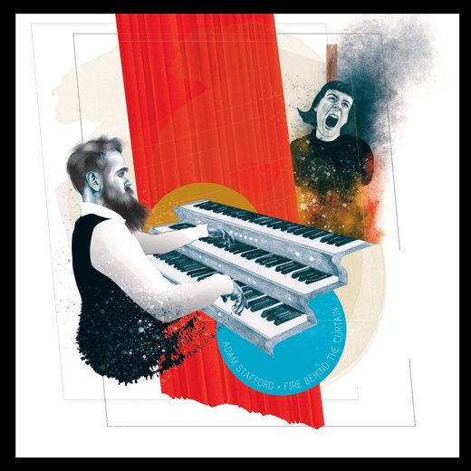 Adam Stafford — Fire Behind the Curtain (27th April, 2018)