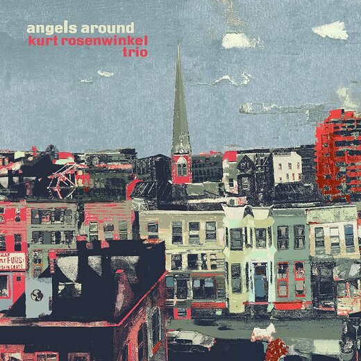 Kurt Rosenwinkel Trio — Angels Around (May 8, 2020)
