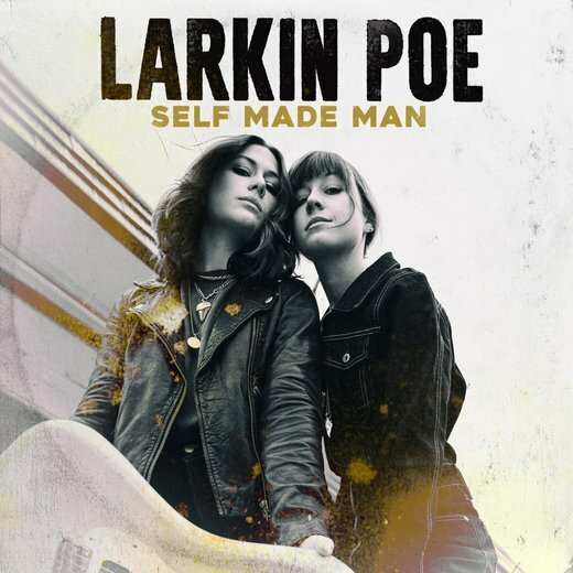Larkin Poe — Self Made Man (June 12th, 2020)