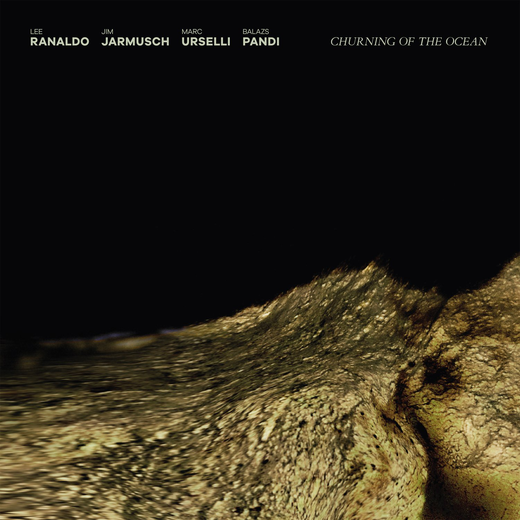 Lee Ranaldo, Jim Jarmusch, Marc Urselli, Balázs Pándi — „Churnin