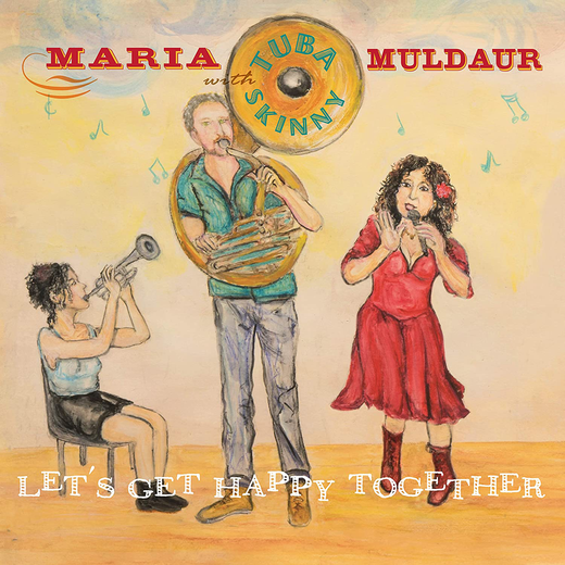 Maria Muldaur & Tuba Skinny — „Let’s Get Happy Together“ (2021)