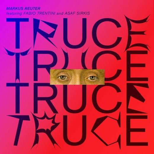 Markus Reuter — TRUCE (Jan. 17, 2020) cover