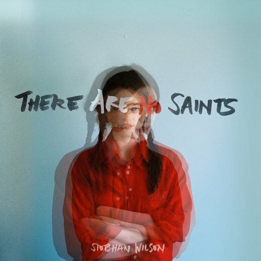 Siobhan Wilson — There Are No Saints (14 Jul, 2017)