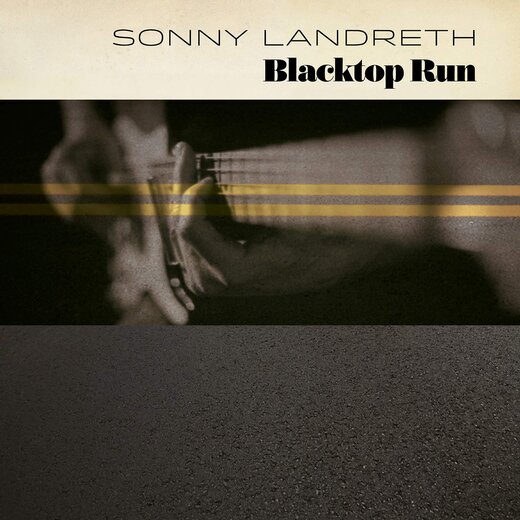 Sonny Landreth — Blacktop Run (Feb. 21, 2020)