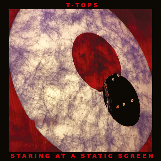 T~Tops — „Staring at a Static Screen“ (28 May, 2021)