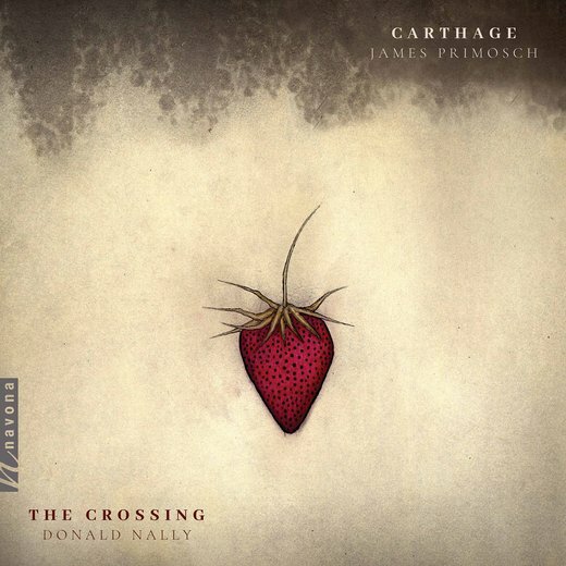 The Crossing & Donald Nally — James Primosch: Carthage (05/2020)