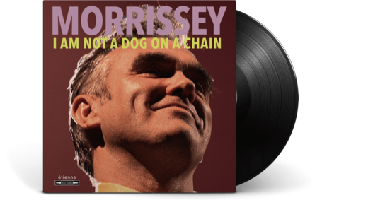 Morrissey — I Am Not a Dog On a Chain (March 20th, 2020)