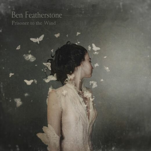 Ben Featherstone — Prisoner to the Wind (Dec. 20th, 2019)