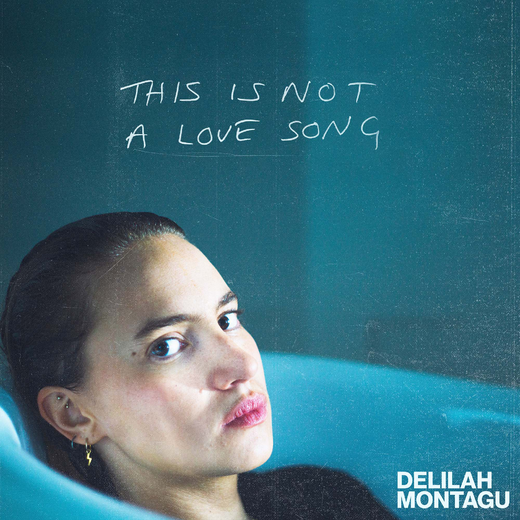 Delilah Montagu — „This Is Not a Love Song EP“ (Feb. 5th, 2021)