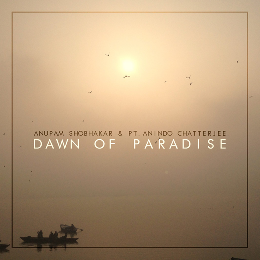Anupam Shobhakar — „Dawn of Paradise“ (Nov. 13, 2020)