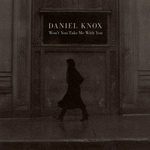 Daniel Knox — Won’t You Take Me with You (Jan. 15, 2021)