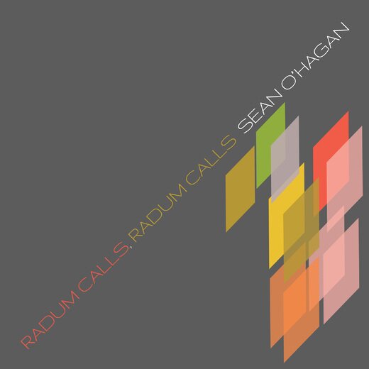 Sean O’Hagan — Radum Calls, Radum Calls (2019)