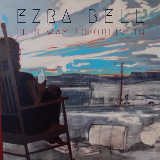 Ezra Bell — This Way to Oblivion (3rd April, 2020)