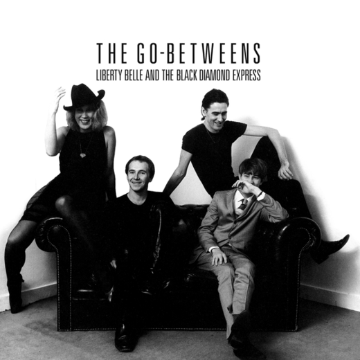 The Go Betweens — „Liberty Belle And The Black Diamond Express“