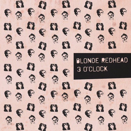 Blonde Redhead — 3 O’Clock EP (Mar 3, 2017)