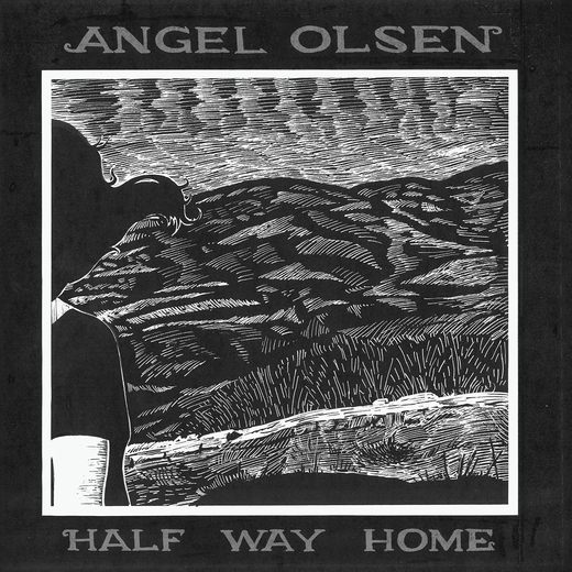Angel Olsen — Half Way Home (2012) Angel Olsen — Half Way Home (2012)