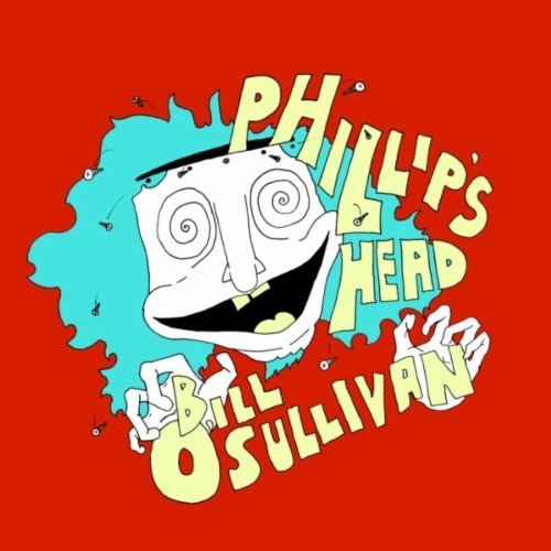 Bill O´Sullivan - Phillip´s Head (2012) Bill O´Sullivan - Phillip´s Head (2012)