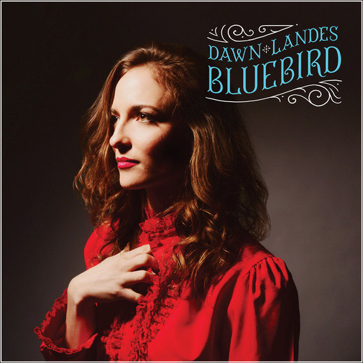 Dawn Landes — Bluebird (February 18, 2014)