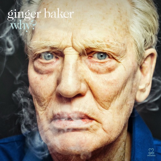 Ginger Baker — Why? (May 24, 2014)
