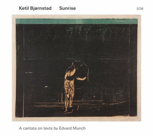 Ketil Bjørnstad – Sunrise: A Cantata On Texts By Edvard Munch