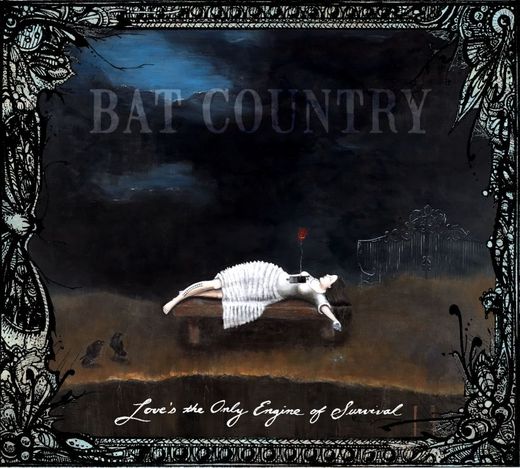 Bat Country — Love’s the Only Engine of Survival (2013)